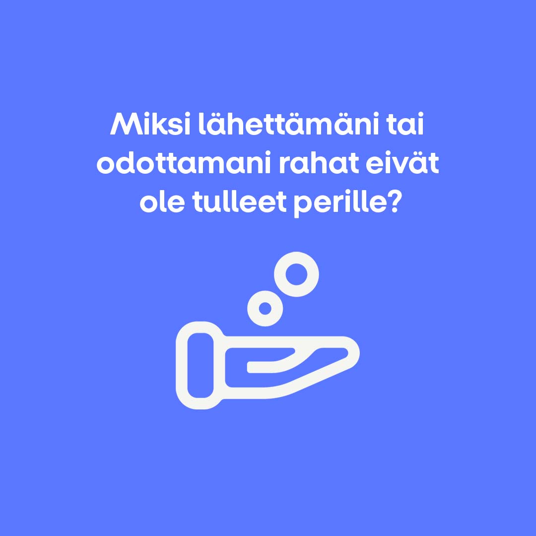 Miksi lähettämäni tai odottamani rahat eivät ole tulleet perille